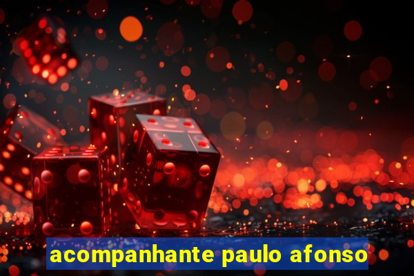 acompanhante paulo afonso